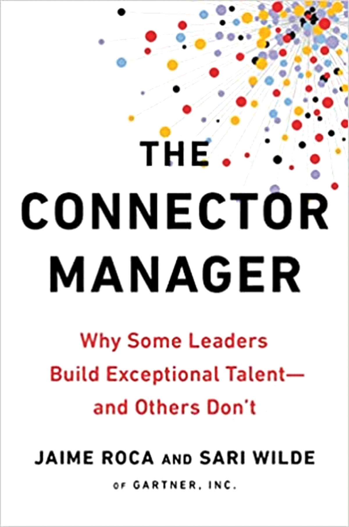 The Connector Manager: Why Some Leaders Build Exceptional Talent – and Others Don’t