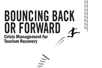 BOUNCING BACK OR FORWARD: Crisis Management for Tourism Recovery