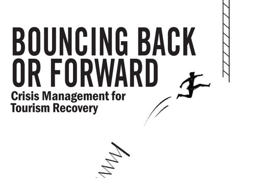 BOUNCING BACK OR FORWARD: Crisis Management for Tourism Recovery