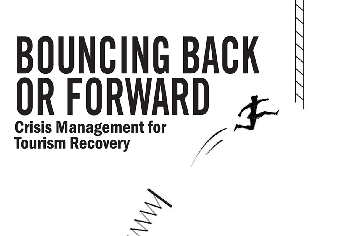 BOUNCING BACK OR FORWARD: Crisis Management for Tourism Recovery