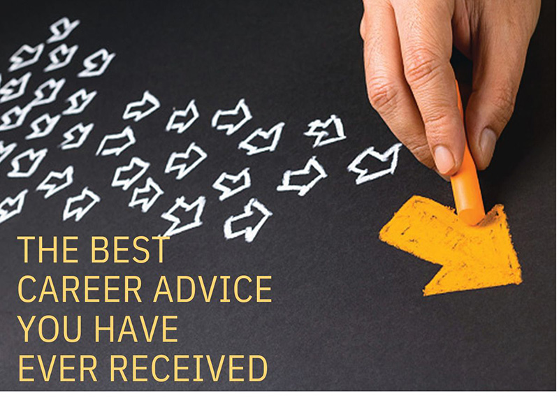 The Best  Career Advice  You Have  Ever Received